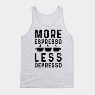 More Espresso Less Depresso Tank Top